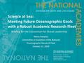 Science at Sea: Meeting Future Oceanographic Goals with a Robust Academic Research Fleet Briefing for the Consortium for Ocean Leadership Nancy Rabalais.