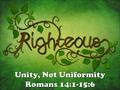 No hypocrisy; Be devoted (Rom 12:9-10) No hypocrisy; Be devoted (Rom 12:9-10) Owe nothing except love (Rom 13:8a) Owe nothing except love (Rom 13:8a)