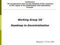 Working Group III Roadmap to Decentralization Conference EU perspectives and current standing of the countries in the region in the Stabilization and.