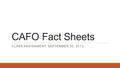 CAFO Fact Sheets CLASS ASSIGNMENT, SEPTEMBER 30, 2013.