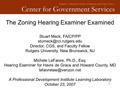 1 Edward J. Bloustein School of Planning and Public Policy Center for Government Services The Zoning Hearing Examiner Examined Stuart Meck, FAICP/PP