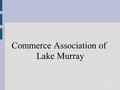 CALM Commerce Association of Lake Murray. CALM Commerce Association of Lake Murray Southshore Marina Jakes Landing Lighthouse Marina Lake Murray Marina.