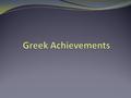 Philosophers lovers of wisdom Uses logic, or rational thinking, to explore and explain many subjects. They used the form of debate, or skillful speaking,