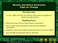 Women and Native Americans Fight for Change The Main Idea In the 1960s women and Native Americans struggled to achieve social justice. Reading Focus What.