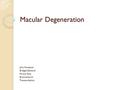 Macular Degeneration John Fontenot Bridget Deckard Miriam Rios Brianne Korth Trenton Adkins.