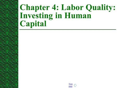 Next page Chapter 4: Labor Quality: Investing in Human Capital.