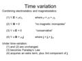 Time variation Combining electrostatics and magnetostatics: (1) .E =  /  o where  =  f +  b (2) .B = 0“no magnetic monopoles” (3)  x E = 0 “conservative”