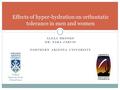 ALEXA BROOKS DR. SARA JARVIS NORTHERN ARIZONA UNIVERSITY Effects of hyper-hydration on orthostatic tolerance in men and women.