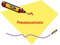 PneumoconiosisPneumoconiosis. Definition Non neoplastic lung reaction to inhalation of mineral dusts encountered in the workplace. Also includes diseases.