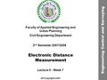 Electronic Distance Measurement Faculty of Applied Engineering and Urban Planning Civil Engineering Department Lecture 9 - Week 7 2 nd Semester 2007/2008.