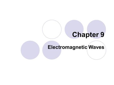 Chapter 9 Electromagnetic Waves. 9.2 ELECTROMAGNETIC WAVES.