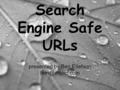 Search Engine Safe URLs presented by Ben Ellefson