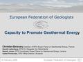 European Federation of Geologists Christian Boissavy, member of EFG Expert Panel on Geothermal Energy, France Herald Ligtenberg, EFG EU Delegate, the Netherlands.