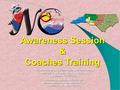 Awareness Session & Coaches Training Online Coaches TrainingOnline Coaches Training This unofficial training presentation was developed by T.Perkins (VT),