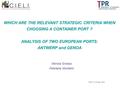 Monica Grosso Feliciana Monteiro SIET 15-18 June 2009 WHICH ARE THE RELEVANT STRATEGIC CRITERIA WHEN CHOOSING A CONTAINER PORT ? ANALYSIS OF TWO EUROPEAN.