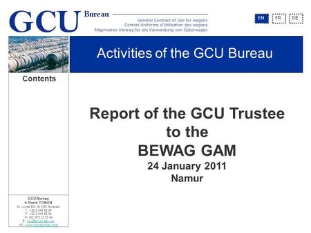 GCU Bureau Ir Pierre TONON Av Louise 500, B-1050 Brussels T.: +32 2 642 95 54 F.: +32 2 644 52 48 M: +32 475 23 53 48 E.: