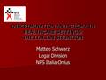 DISCRIMINATION AND STIGMA IN HEALTHCARE SETTINGS: THE ITALIAN SITUATION Matteo Schwarz Legal Division NPS Italia Onlus.