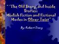 “ ‘The Old Story’ and Inside Stories: Modish Fiction and Fictional Modes in Oliver Twist” By: Robert Tracy.