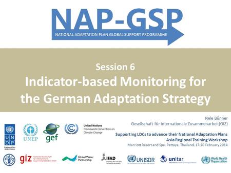 Supporting LDCs to advance their National Adaptation Plans Asia Regional Training Workshop Marriott Resort and Spa, Pattaya, Thailand, 17-20 February 2014.