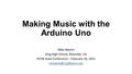 Making Music with the Arduino Uno Mike Martin King High School, Riverside, CA PLTW State Conference – February 19, 2015