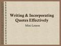 Writing & Incorporating Quotes Effectively Mini-Lesson.