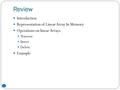 Review 1 Introduction Representation of Linear Array In Memory Operations on linear Arrays Traverse Insert Delete Example.