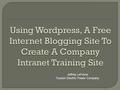 Jeffrey LeFevre Tucson Electric Power Company.  Free  Easy to Access  Menu Driven  Makes training videos, Power Points or other training material.