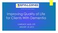 Improving Quality of Life for Clients With Dementia CANDACE MILES, OTS JANUARY 23, 2015 ASOT 2015 Vision in Action Conference.