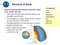 Distinct properties define Earth’s three main layers: crust, mantle, and core. The crust is the rigid outer layer that makes up the continents and sea.