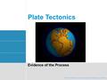 ONACD - Editable curriculum designed for teachers by teachers Plate Tectonics Evidence of the Process ONACD –Editable Curriculum designed for teachers.