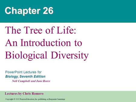 Copyright © 2005 Pearson Education, Inc. publishing as Benjamin Cummings PowerPoint Lectures for Biology, Seventh Edition Neil Campbell and Jane Reece.