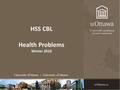 HSS CBL Health Problems Winter 2010. Welcome Get to know your peers and tutor… 1.5 hour session 2.5% participation 2.5% quiz (multiple choice) … and enjoy!