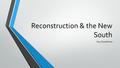 Reconstruction & the New South Key Questions. How do nations recover from war? Form state governments Reconcile people that fought on opposing sides Rebuilding.