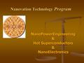 Nanovation Technology Program NanoPowerEngineering& Hot Superconductors &NanoElectronics.