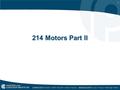 1 214 Motors Part II. 2 Permanent Split Capacitor Motors In order to increase the starting torque of a motor you can insert a capacitor in series with.