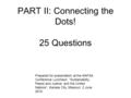 PART II: Connecting the Dots! 25 Questions Prepared for presentation at the NAFSA Conference Luncheon, “Sustainability, Peace and Justice, and the United.