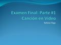 Señora Vega. Purpose of the Examen Final Objective: The students will integrate all the material in Spanish that they learned during the year of Spanish.