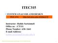 Object-Oriented Analysis and Design with the Unified Process 1 ITEC315  SYSTEM ANALYSIS AND DESIGN Web site:  Instructor: