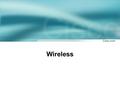 Wireless. New Ideas New Opportunities Wireless Growth By 2003, 20% of B2B traffic and 25% of B2C traffic will be wireless “ ” Meta Group Research.