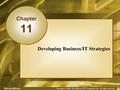 McGraw-Hill/Irwin Copyright © 2008, The McGraw-Hill Companies, Inc. All rights reserved. Developing Business/IT Strategies Chapter 11.