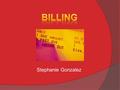 Stephanie Gonzalez. What Is A Bill?  Statement showing what you owe  Your bill from Illinois State will list expenses like: Tuition, general Fees (including.