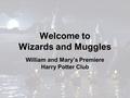 Welcome to Wizards and Muggles William and Mary’s Premiere Harry Potter Club.