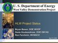 U. S. Department of Energy West Valley Demonstration Project 18096_1 HLW Project Status Bryan Bower, DOE WVDP Denis Koutsandreas, DOE EM HQ Ron Farchmin,