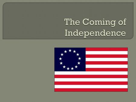  The colonies were controlled through the Privy Council and Board of Trade  For practical purposes, they had enjoyed large amounts of self government.