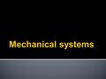  Mechanisms change the direction of motion to make tasks easier.(Pulleys)  Machines do many different tasks, such as tasks that are too difficult, time.