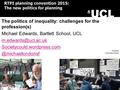 RTPI planning convention 2015: The new politics for planning The politics of inequality: challenges for the profession(s) Michael Edwards, Bartlett School,