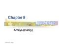 20061206 chap8 Chapter 8 Arrays (Hanly). 20061206 chap8 2 Data Structure Simple data types use a simple memory to store a variable. Data Structure: a.