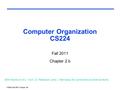 CS224 Fall 2011 Chapter 2b Computer Organization CS224 Fall 2011 Chapter 2 b With thanks to M.J. Irwin, D. Patterson, and J. Hennessy for some lecture.