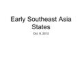 Early Southeast Asia States Oct. 9, 2012. Review What is the difference between an aristocrat and a bureaucrat? What sort of government did Tang China.