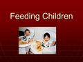 Feeding Children. Guideline #1 To boost good nutrition, include foods from at least two food groups at snack time. Like a smoothie with yogurt and strawberries.